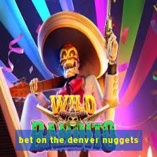 bet on the denver nuggets